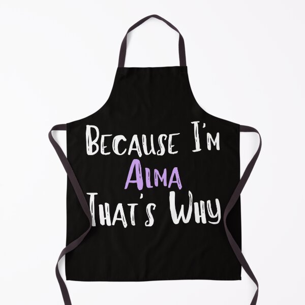 Item preview, Because I'm Alma That's Why Funny Women's Gift designed and sold by WeirdlyRare.