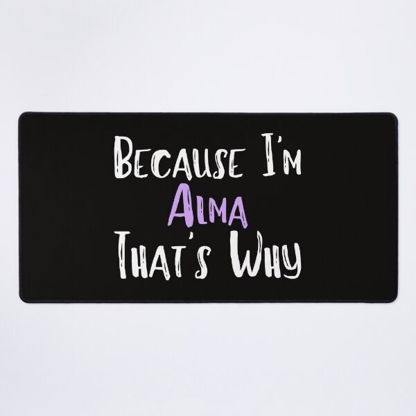 Item preview, Because I'm Alma That's Why Funny Women's Gift designed and sold by WeirdlyRare.
