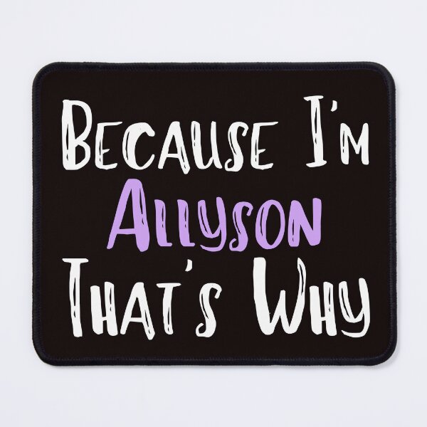 Item preview, Because I'm Allyson That's Why Funny Women's Gift designed and sold by WeirdlyRare.