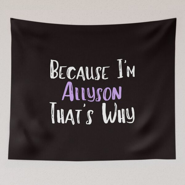 Item preview, Because I'm Allyson That's Why Funny Women's Gift designed and sold by WeirdlyRare.