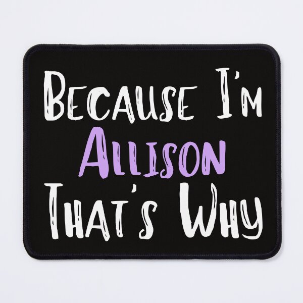 Item preview, Because I'm Allison That's Why Funny Women's Gift designed and sold by WeirdlyRare.