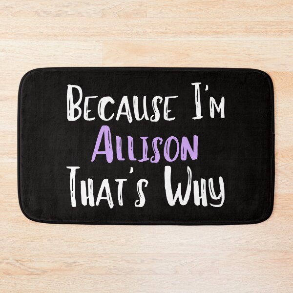 Item preview, Because I'm Allison That's Why Funny Women's Gift designed and sold by WeirdlyRare.