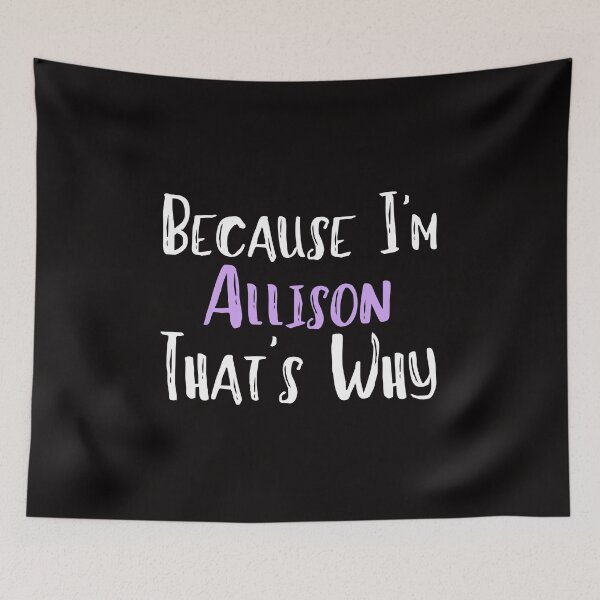 Item preview, Because I'm Allison That's Why Funny Women's Gift designed and sold by WeirdlyRare.