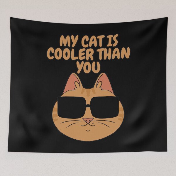 Item preview, MY CAT IS COOLER THAN YOU designed and sold by HugSomeNettles.