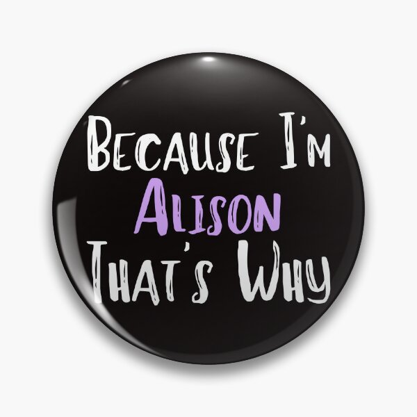 Item preview, Because I'm Alison That's Why Funny Women's Gift designed and sold by WeirdlyRare.