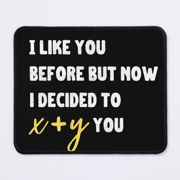 Item preview, I Liked You Before But Now I Decided to X + Y You – Funny Math Quote Shirt designed and sold by Printsy PH.