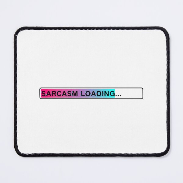 Item preview, Sarcasm Loading Progress Bar | Funny Snarky Humour designed and sold by Maclaw200d.