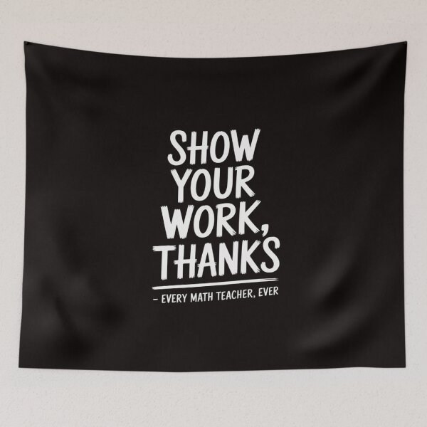 Item preview, Show Your Work Thanks Math Teacher designed and sold by RONALPARAD.