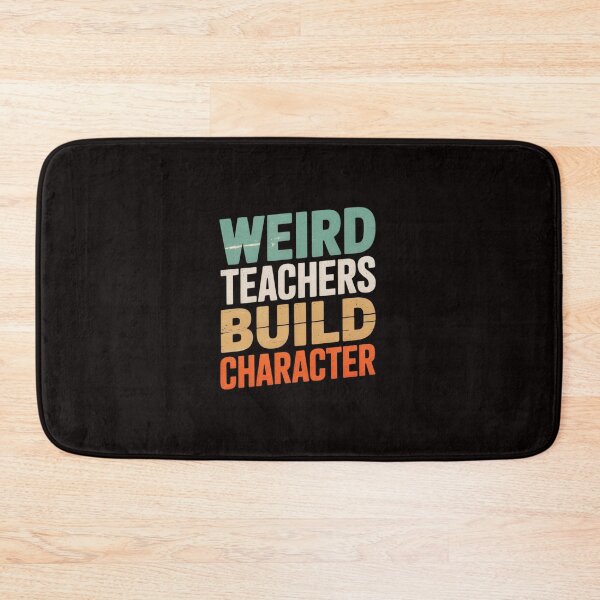 Item preview, Weird Teachers Build Character Teacher Appreciation Week Day designed and sold by RONALPARAD.