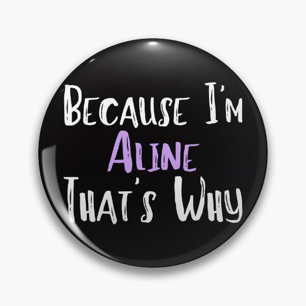Artikelvorschau, Exemplar von „Weil ich Aline bin, deshalb“ – ein lustiges Geschenk für Frauen entworfen und verkauft von WeirdlyRare.