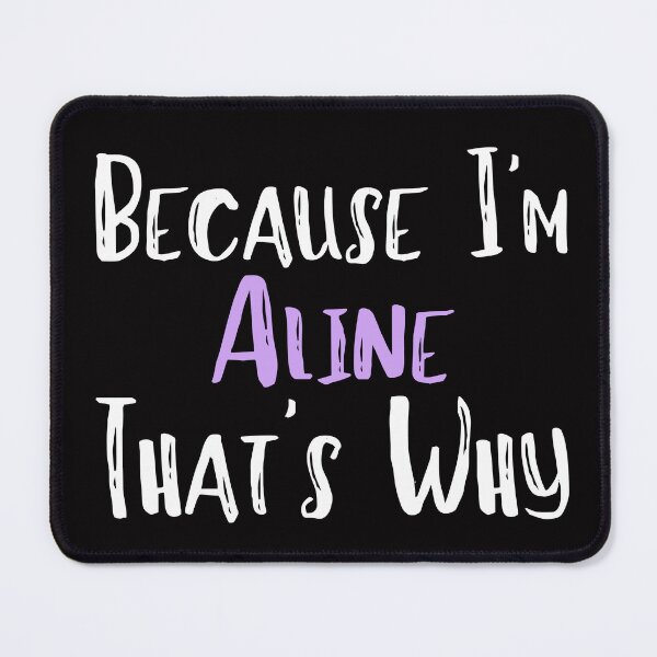 Item preview, Copy of Because I'm Aline That's Why Funny Women's Gift designed and sold by WeirdlyRare.