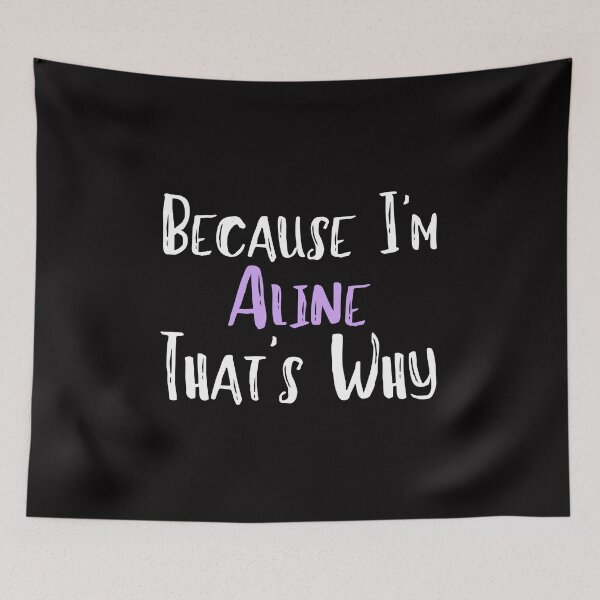 Item preview, Copy of Because I'm Aline That's Why Funny Women's Gift designed and sold by WeirdlyRare.