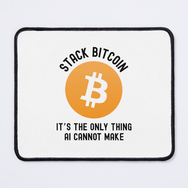 Item preview, Bitcoin Quote - Stack Bitcoin. It's The Only Thing AI Cannot Make designed and sold by AImazeD.