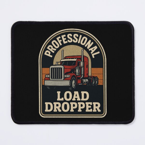 Item preview, Professional Load Dropper – Funny Trucker 18 Wheeler Big Rig designed and sold by CarantinedChaos.