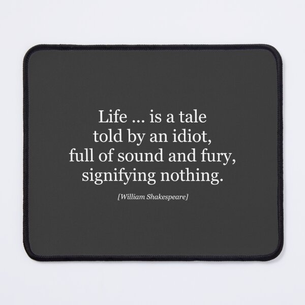 Item preview, Quote: Life is a tale told by an idiot - William Shakespeare designed and sold by KenLey73.