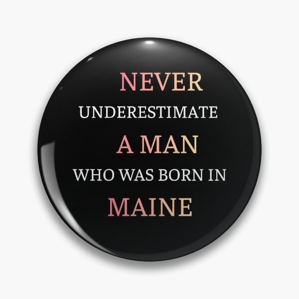 Item preview, Never Underestimate A Man Born In Maine designed and sold by thurma85.