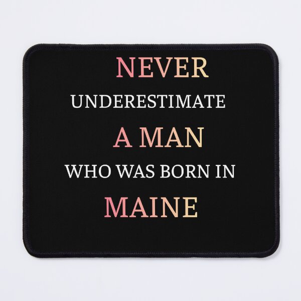 Item preview, Never Underestimate A Man Born In Maine designed and sold by thurma85.