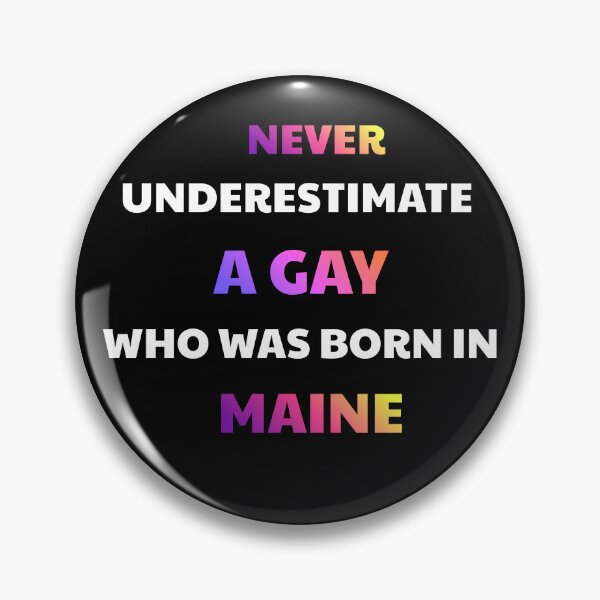 Item preview, Never Underestimate A Gay Born In Maine designed and sold by julissa9474.
