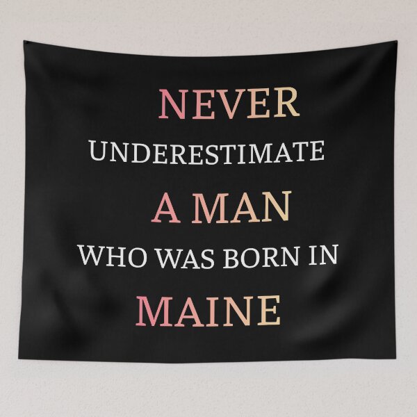 Item preview, Never Underestimate A Man Born In Maine designed and sold by thurma85.