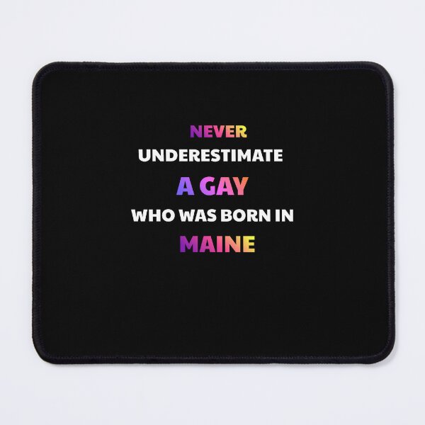 Item preview, Never Underestimate A Gay Born In Maine designed and sold by julissa9474.