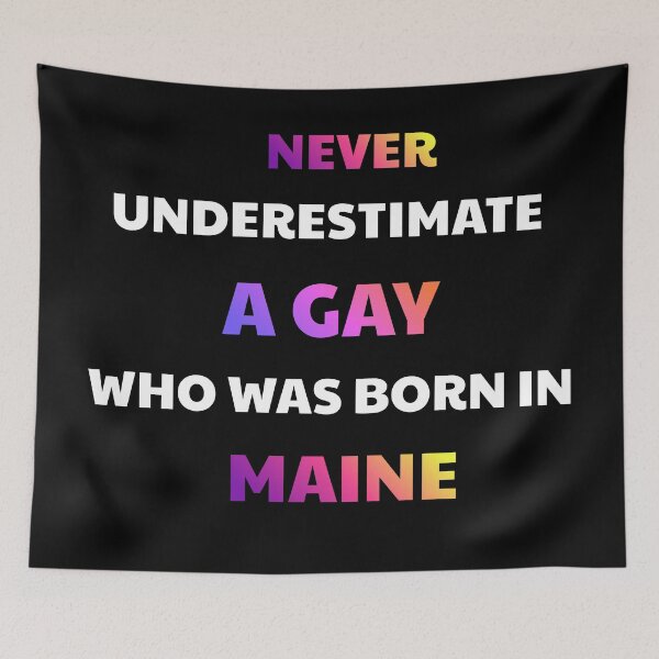 Item preview, Never Underestimate A Gay Born In Maine designed and sold by julissa9474.