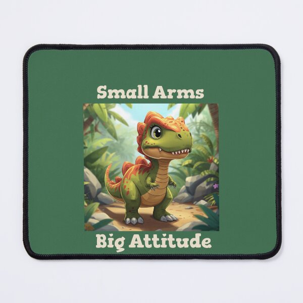 Item preview, Small Arms. Big Attitude Dinosaur designed and sold by AJ Teendahan.