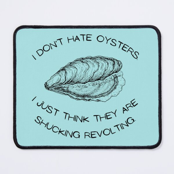Item preview, I Don't Hate Oysters designed and sold by Sweet-Treats10.