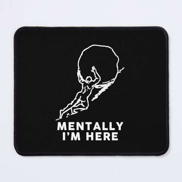 Item preview, Mentally I'm here designed and sold by remerasnerdas.