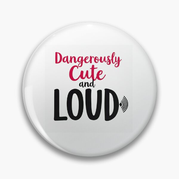 Item preview, Dangerous Cute and Loud designed and sold by jazzing60.
