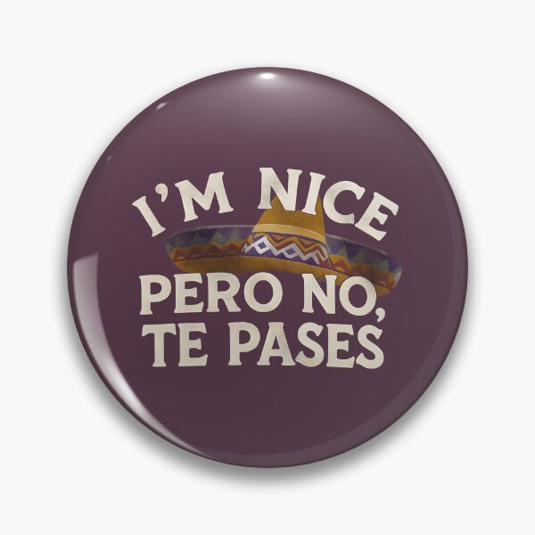 Item preview, Funny Mexican i m nice pero no to passes designed and sold by Uglyandcute.