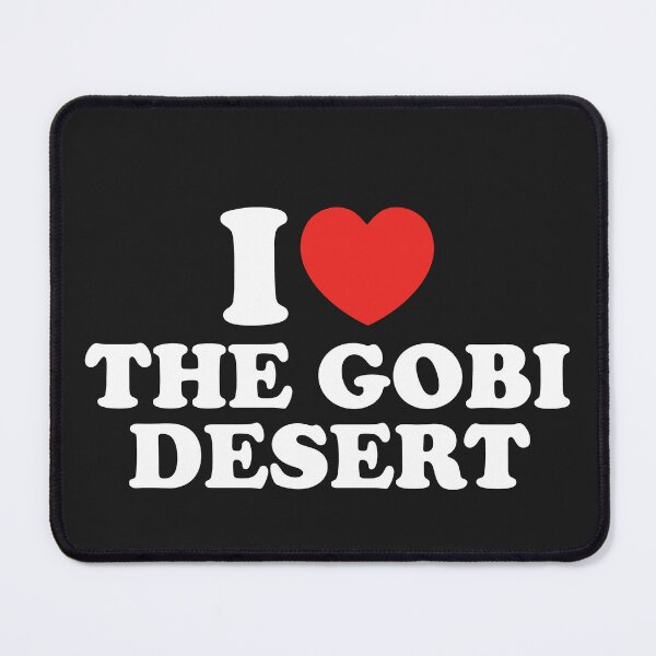 Item preview, I Love The Gobi Desert designed and sold by shitpostee.
