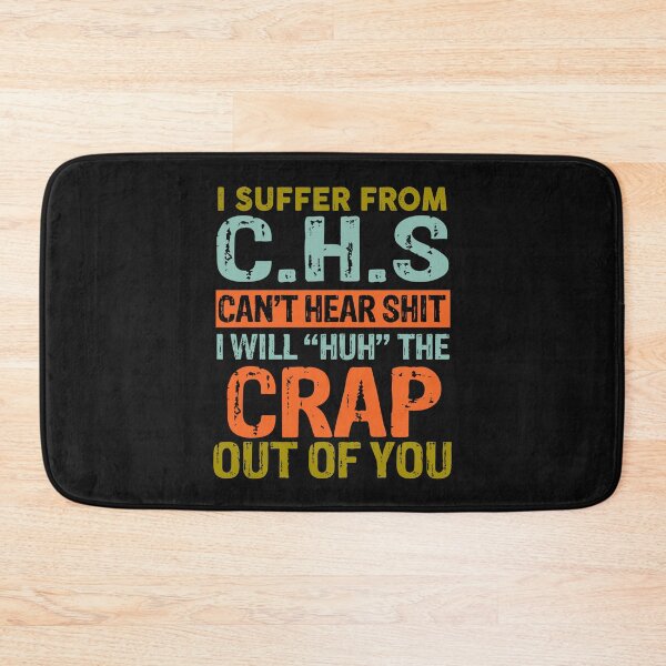 Item preview, I Suffer From C.H.S Can't Hear Shit I Will ''HUH'' The Crap Out Of You Poster designed and sold by karmastore.