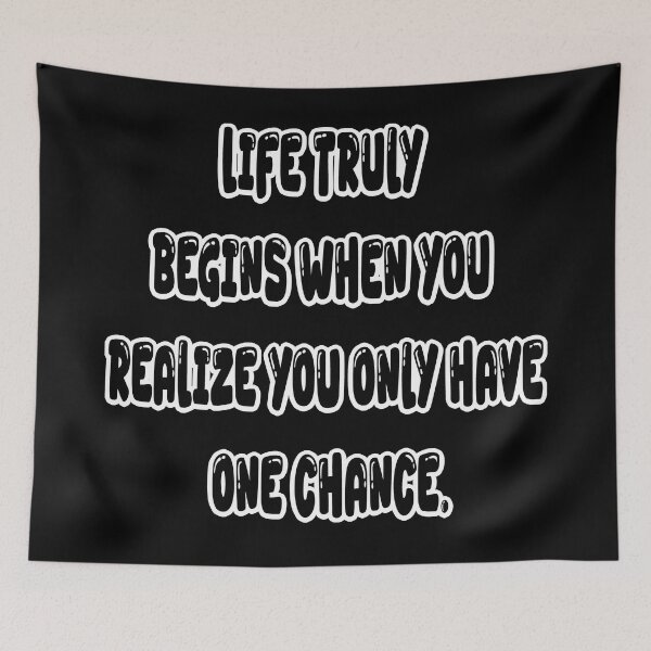 Item preview, Life truly begins when you realize you only have one chance. designed and sold by Ach&Koor.