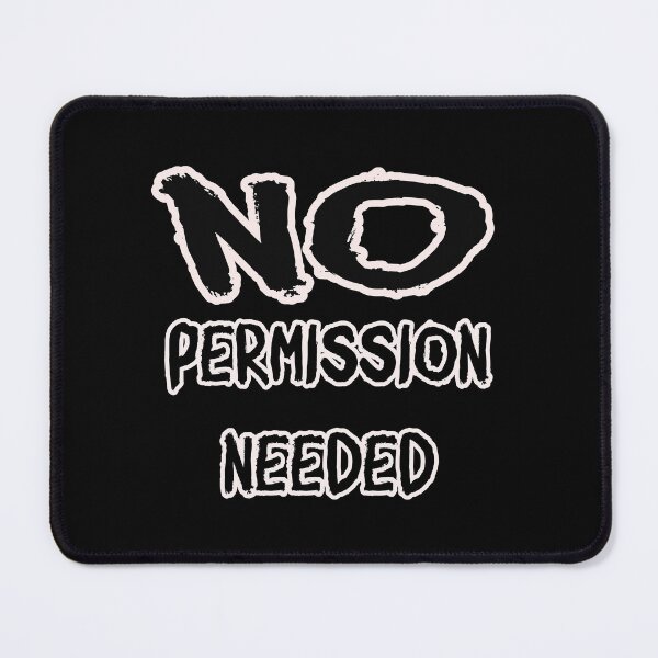 Item preview, No Permission Needed – Independent Mindset Statement designed and sold by Unikat.SE.