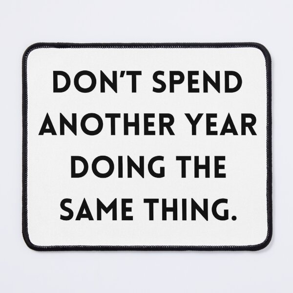 Item preview, Don’t Spend Another Year Doing the Same Thing designed and sold by ha11e11.