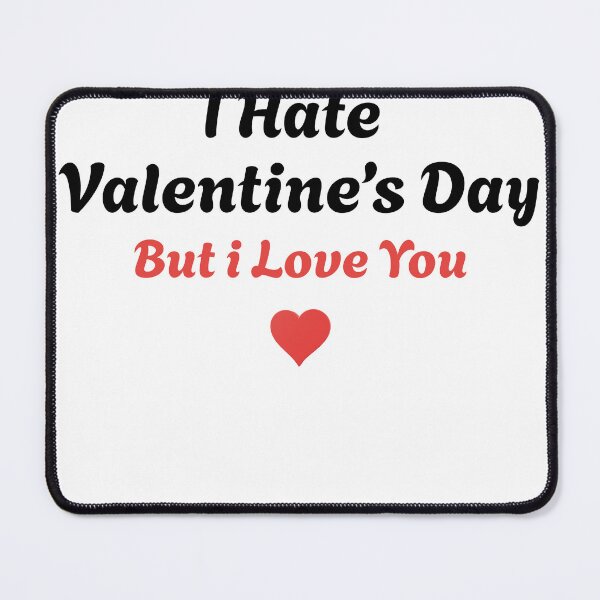 Item preview, I Hate Valentine’s Day But Love You Funny Quote designed and sold by Trendora Stor.