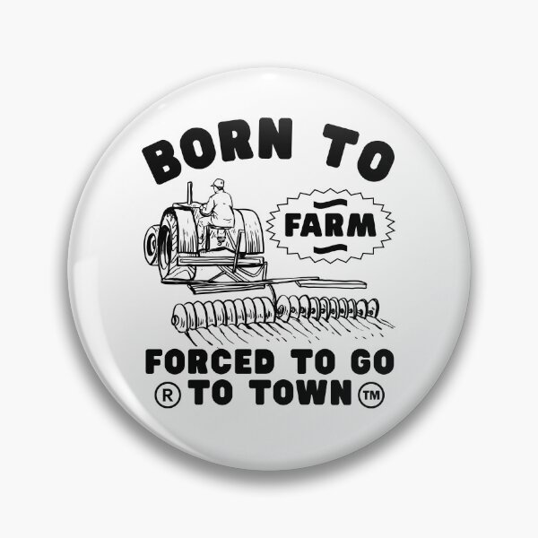 Item preview, Born to farm forced to go to town designed and sold by Peerless-Prime.