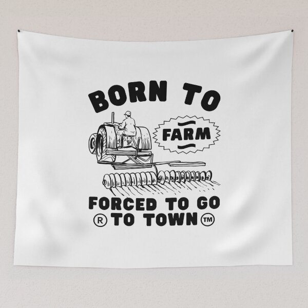 Item preview, Born to farm forced to go to town designed and sold by Peerless-Prime.