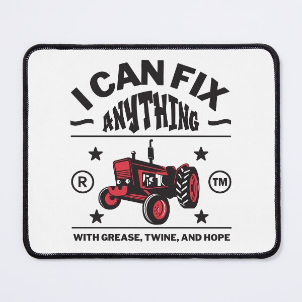 Item preview, I can fix anything with grease, twine, and hope designed and sold by Peerless-Prime.
