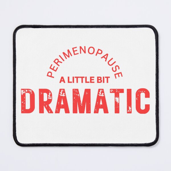 Item preview, Perimenopause A Little Bit Dramatic designed and sold by BassHeadMomma.
