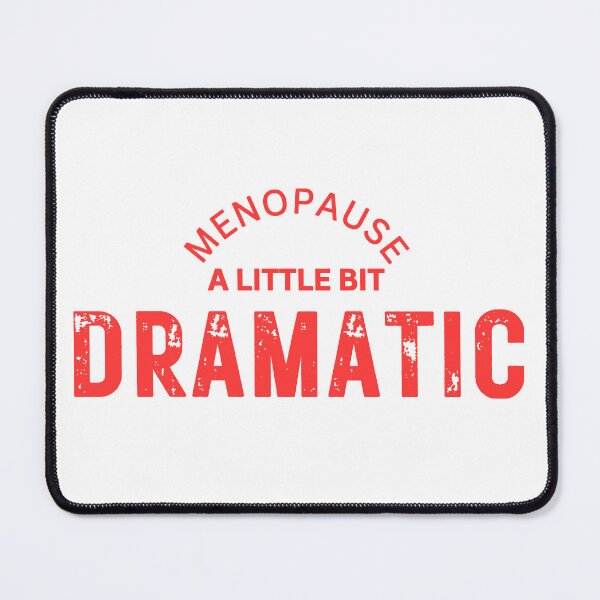 Item preview, Menopause A Little Bit Dramatic designed and sold by BassHeadMomma.