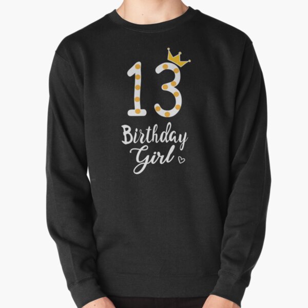 13th Birthday Girl Pullover Sweatshirt