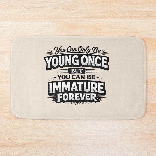 Item preview, Immature Forever Funny Quote Shirt – You Can Only Be Young Once designed and sold by shmupod.