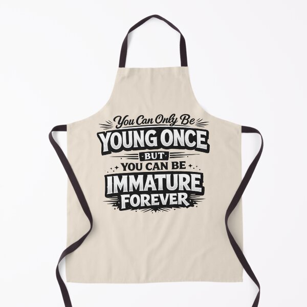 Item preview, Immature Forever Funny Quote Shirt – You Can Only Be Young Once designed and sold by shmupod.