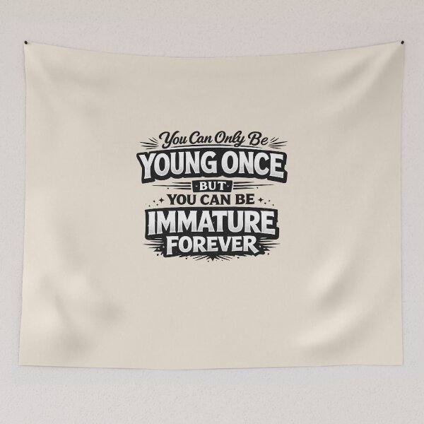 Item preview, Immature Forever Funny Quote Shirt – You Can Only Be Young Once designed and sold by shmupod.