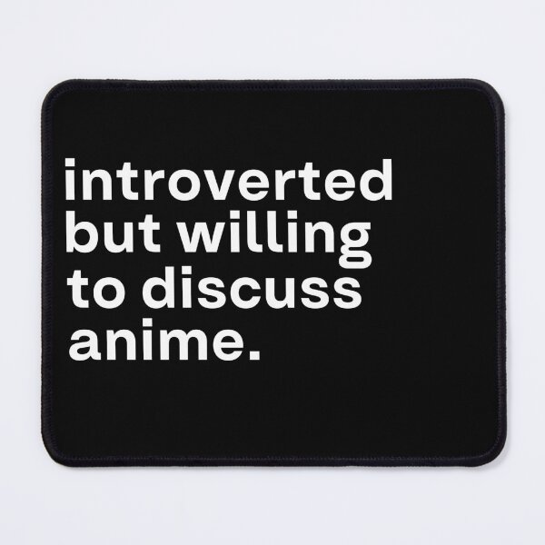 Item preview, Introverted but willing to discuss anime designed and sold by 90Percent.