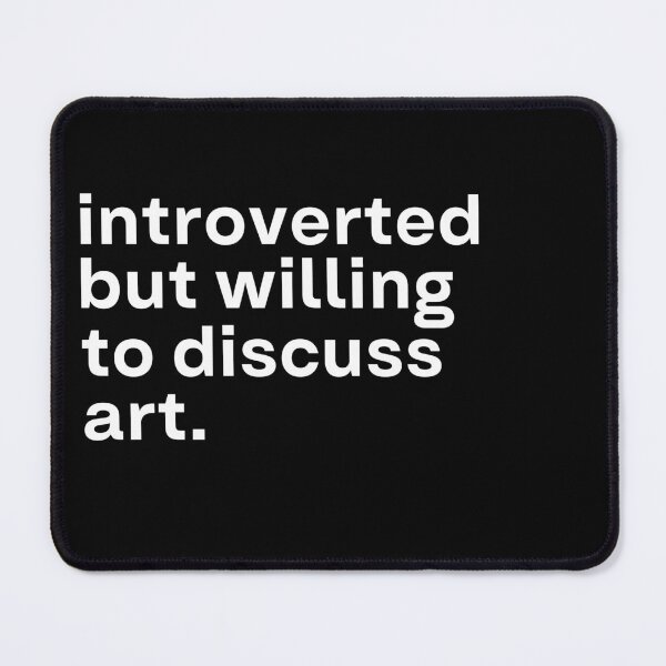 Item preview, Introverted but willing to discuss ART. designed and sold by 90Percent.