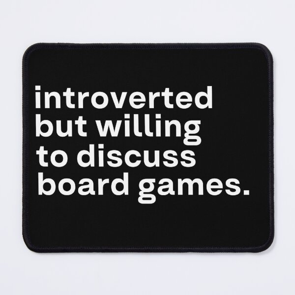 Item preview, Introverted but willing to discuss board games. designed and sold by 90Percent.