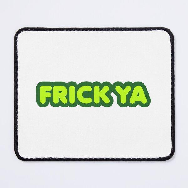 Item preview, Frick Ya, Green Bold Outline designed and sold by Memes N Lore .