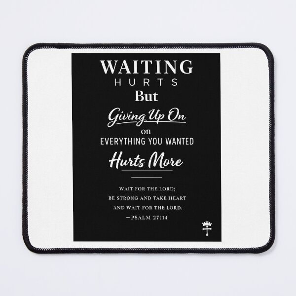 Item preview, waiting hurts but giving up on everything hurts more designed and sold by OCD_JESSICA.